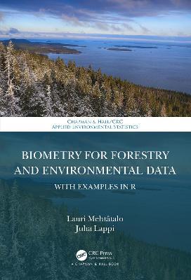 Biometry for Forestry and Environmental Data: With Examples in R - Lauri Mehtätalo,Juha Lappi - cover
