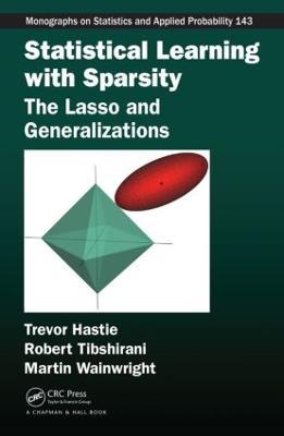 Statistical Learning with Sparsity: The Lasso and Generalizations - Trevor Hastie,Robert Tibshirani,Martin Wainwright - cover