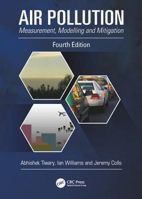 Air Pollution: Measurement, Modelling and Mitigation, Fourth Edition - Abhishek Tiwary,Ian Williams - cover