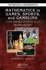 Mathematics in Games, Sports, and Gambling: The Games People Play, Second Edition