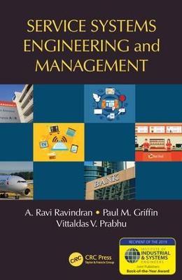 Service Systems Engineering and Management - A. Ravi Ravindran,Paul M. Griffin,Vittaldas V. Prabhu - cover