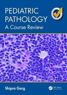 Pediatric Pathology: A Course Review - Shipra Garg - cover