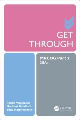 Get Through MRCOG Part 2: SBAs - Rekha Wuntakal,Madhavi Kalidindi,Tony Hollingworth - cover