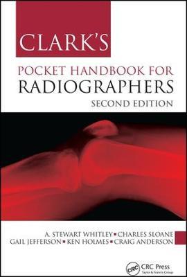 Clark's Pocket Handbook for Radiographers - A Stewart Whitley,Charles Sloane,Gail Jefferson - cover