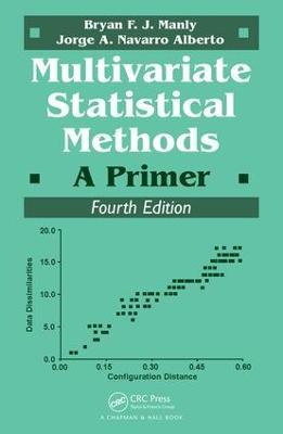 Multivariate Statistical Methods: A Primer, Fourth Edition - Bryan F.J. Manly,Jorge A. Navarro Alberto - cover
