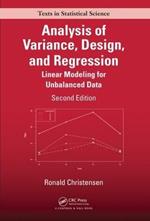 Analysis of Variance, Design, and Regression: Linear Modeling for Unbalanced Data, Second Edition