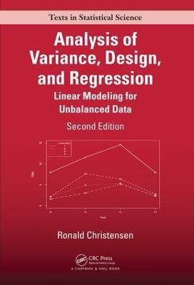 Analysis of Variance, Design, and Regression: Linear Modeling for Unbalanced Data, Second Edition - Ronald Christensen - cover
