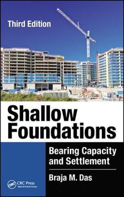 Shallow Foundations: Bearing Capacity and Settlement, Third Edition - Braja M. Das - cover
