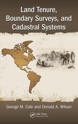 Land Tenure, Boundary Surveys, and Cadastral Systems - George M. Cole,Donald A. Wilson - cover