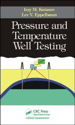 Pressure and Temperature Well Testing - Izzy M. Kutasov,Lev V. Eppelbaum - cover