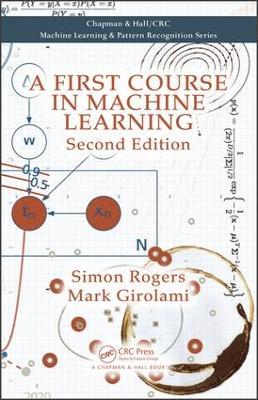 A First Course in Machine Learning - Simon Rogers,Mark Girolami - cover
