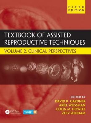 Textbook of Assisted Reproductive Techniques: Volume 2: Clinical Perspectives - cover