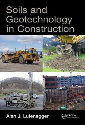 Soils and Geotechnology in Construction - Alan J. Lutenegger - cover