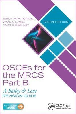 OSCEs for the MRCS Part B: A Bailey & Love Revision Guide, Second Edition - Jonathan M. Fishman,Vivian A. Elwell,Rajat Chowdhury - cover