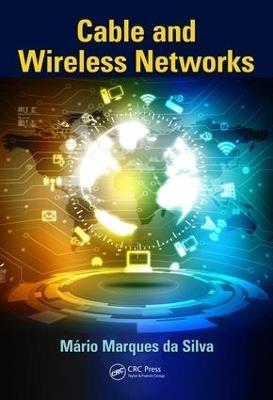 Cable and Wireless Networks: Theory and Practice - Mario Marques da Silva - cover