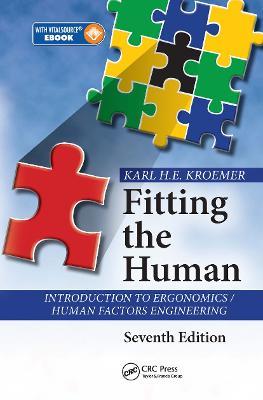 Fitting the Human: Introduction to Ergonomics / Human Factors Engineering, Seventh Edition - Karl H.E. Kroemer - cover