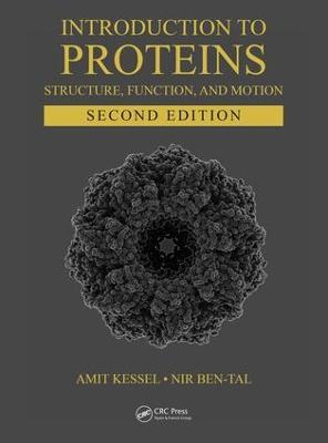 Introduction to Proteins: Structure, Function, and Motion, Second Edition - Amit Kessel,Nir Ben-Tal - cover