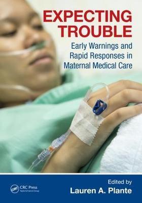Expecting Trouble: Early Warnings and Rapid Responses in Maternal Medical Care - cover