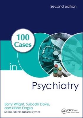 100 Cases in Psychiatry - Barry Wright,Subodh Dave,Nisha Dogra - cover