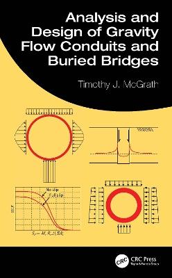 Analysis and Design of Gravity Flow Conduits and Buried Bridges - Timothy J. McGrath - cover
