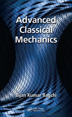 Advanced Classical Mechanics - Bijan Bagchi - cover