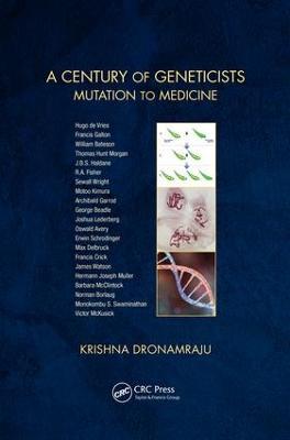 A Century of Geneticists: Mutation to Medicine - Krishna Dronamraju - cover