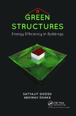 Green Structures: Energy Efficient Buildings - Satyajit Ghosh,Abhinav Dhaka - cover