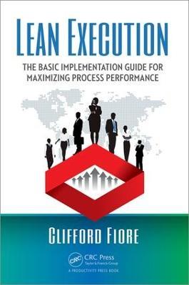 Lean Execution: The Basic Implementation Guide for Maximizing Process Performance - Clifford Fiore - cover