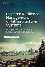 Disaster Resilience Management of Infrastructure Systems: Computational Modeling and Geospatial Technologies