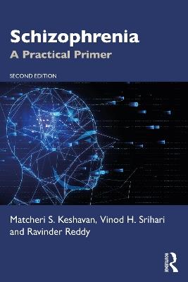Schizophrenia: A Practical Primer - Matcheri S. Keshavan,Vinod Srihari,Ravinder Reddy - cover