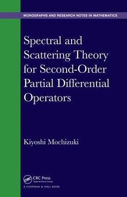 Spectral and Scattering Theory for Second Order Partial Differential Operators - Kiyoshi Mochizuki - cover