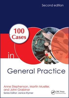 100 Cases in General Practice - Anne E. Stephenson,Martin Mueller,John Grabinar - cover