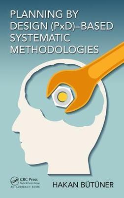 Planning by Design (PxD)-Based Systematic Methodologies - Hakan Butuner - cover