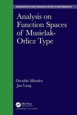 Analysis on Function Spaces of Musielak-Orlicz Type - Osvaldo Mendez,Jan Lang - cover