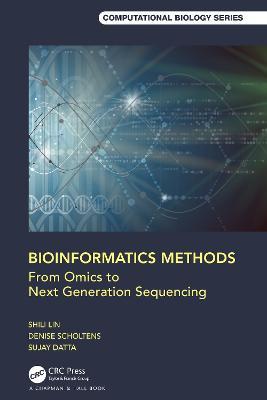 Bioinformatics Methods: From Omics to Next Generation Sequencing - Shili Lin,Denise Scholtens,Sujay Datta - cover