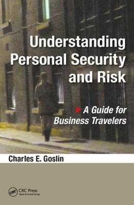 Understanding Personal Security and Risk: A Guide for Business Travelers - Charles E. Goslin - cover