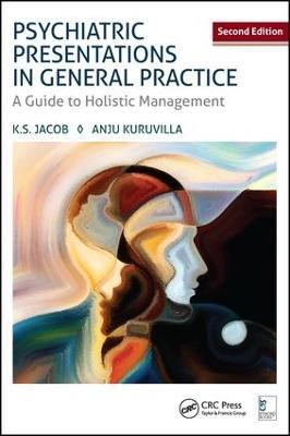 Psychiatric Presentations in General Practice: A Guide to Holistic Management, Second Edition - K. S. Jacob,Anju Kuruvilla - cover