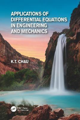Applications of Differential Equations in Engineering and Mechanics - Kam Tim Chau - cover