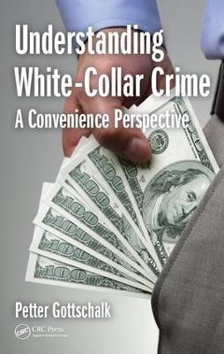 Understanding White-Collar Crime: A Convenience Perspective - Petter Gottschalk - cover