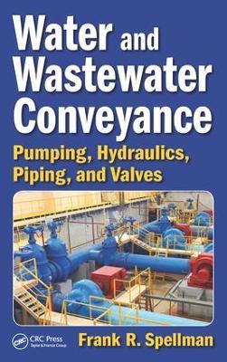 Water and Wastewater Conveyance: Pumping, Hydraulics, Piping, and Valves - Frank R. Spellman - cover