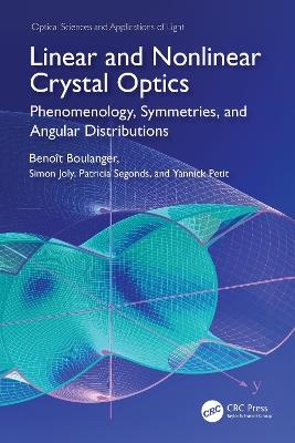 Linear and Nonlinear Crystal Optics: Phenomenology, Symmetries, and Angular Distributions - Benoit Boulanger,Simon Joly,Patricia Segonds - cover