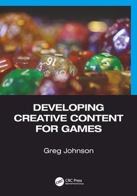 Developing Creative Content for Games - Greg Johnson - cover