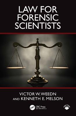 Law for Forensic Scientists - Victor W. Weedn,Kenneth E. Melson - cover
