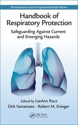 Handbook of Respiratory Protection: Safeguarding Against Current and Emerging Hazards - cover