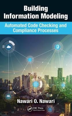 Building Information Modeling: Automated Code Checking and Compliance Processes - Nawari O. Nawari - cover