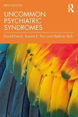 Uncommon Psychiatric Syndromes - David Enoch,Basant K. Puri,Hadrian Ball - cover