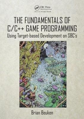 The Fundamentals of C/C++ Game Programming: Using Target-based Development on SBC's - Brian Beuken - cover