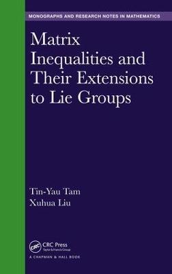 Matrix Inequalities and Their Extensions to Lie Groups - Tin-Yau Tam,Xuhua Liu - cover