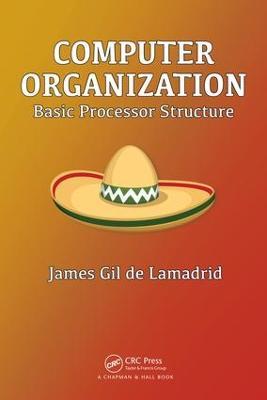 Computer Organization: Basic Processor Structure - James Gil de Lamadrid - cover