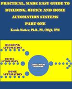 Practical, Made Easy Guide To Building, Office And Home Automation Systems - Part One